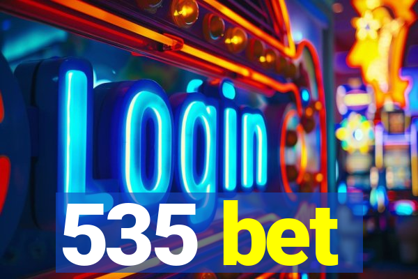 535 bet